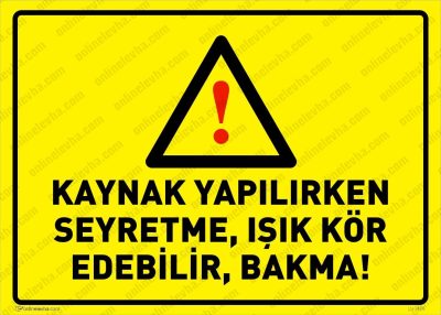Kaynak Yapılırken Seyretme, Işık Kör Edebilir, Bakma Levhası