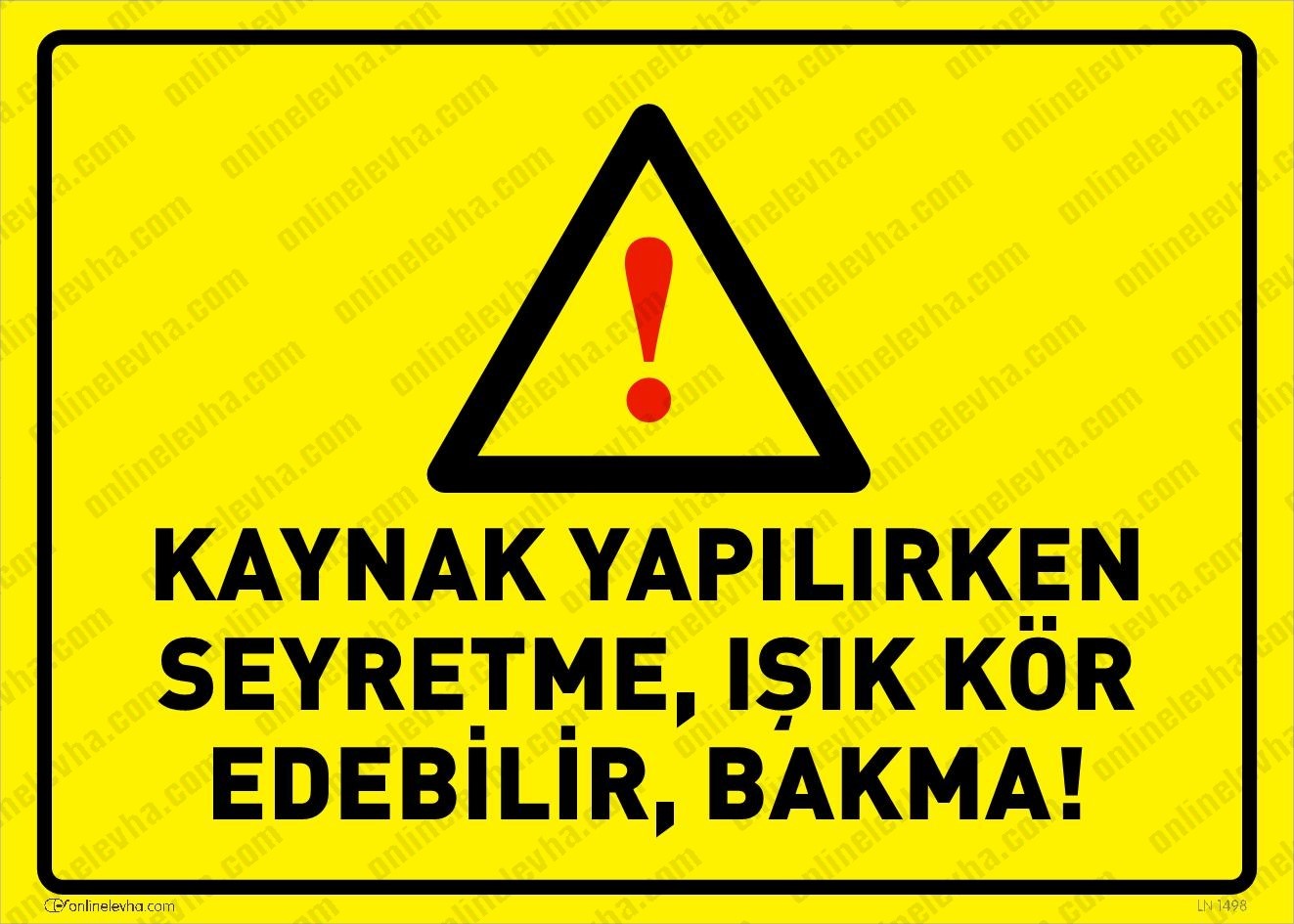 kaynak-yapilirken-seyretme-isik-kor-edebilir-bakma | İş Güvenlik Levhaları