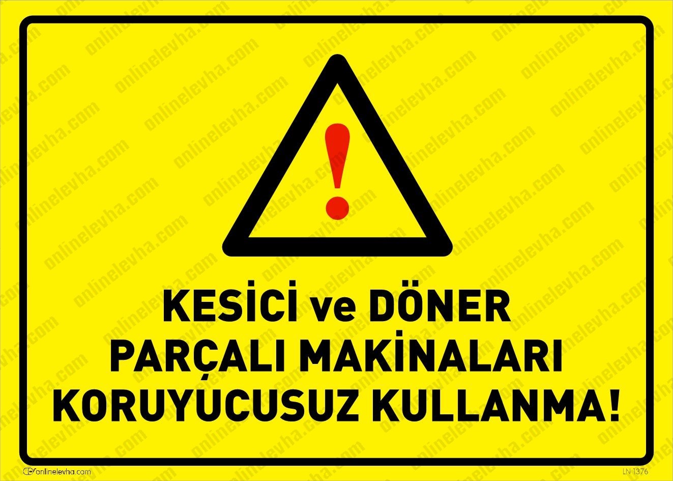 kesici-doner-parcali-makinalari-koruyucusuz-kullanma | İş Güvenlik Levhaları