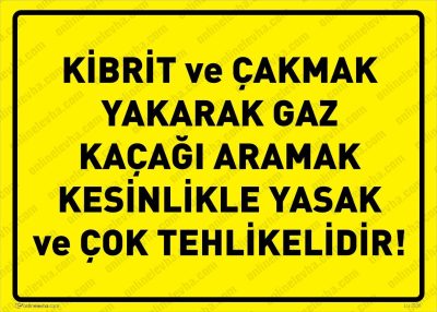 Kibrit ve Çakmak Yakarak Gaz Kaçağı Aramak Kesinlikle Yasak ve Çok Tehlikelidir Levhası