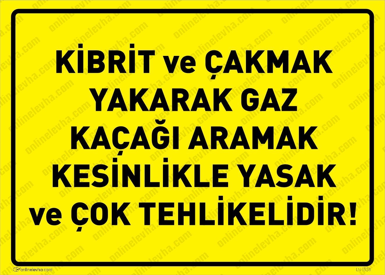 kibrit-cakmak-yakarak-gaz-kacagi-aramak-kesinlikle-yasak-cok-tehlikelidir | İş Güvenlik Levhaları