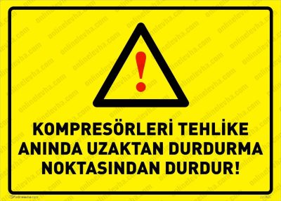 Kompresörleri Tehlike Anında Durdurma Noktasından Durdur Levhası