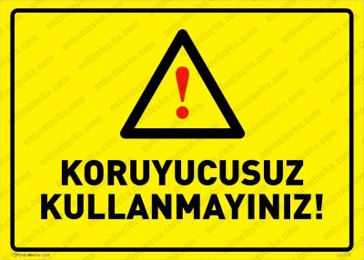 Koruyucusuz Kullanmayınız Levhası