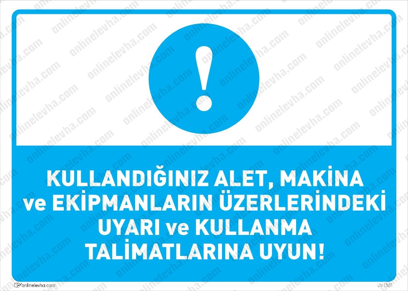 kullandiginiz-alet-makina-ekipmanlarin-uzerlerindeki-uyari-kullanma-talimatlarina-uyun | İş Güvenlik Levhaları