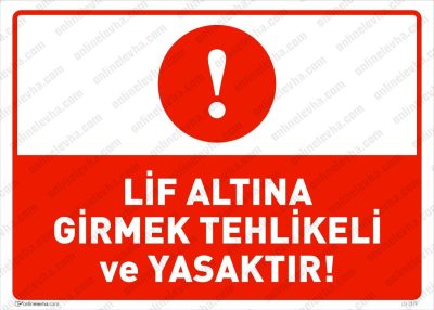 Lif Altına Girmek Tehlikeli ve Yasaktır Levhası