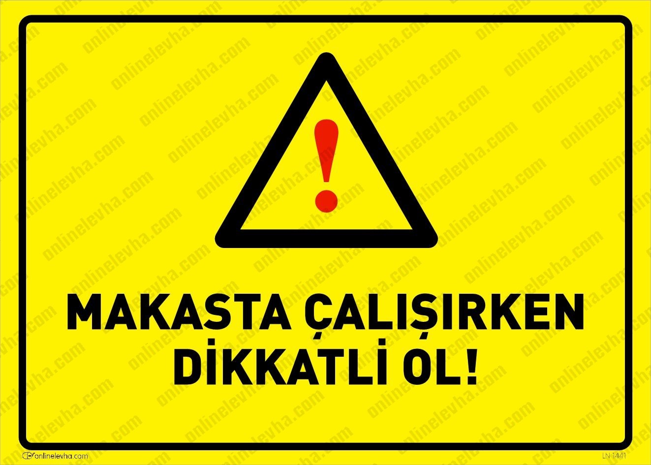 makasta-calisirken-dikkatli-ol | İş Güvenlik Levhaları