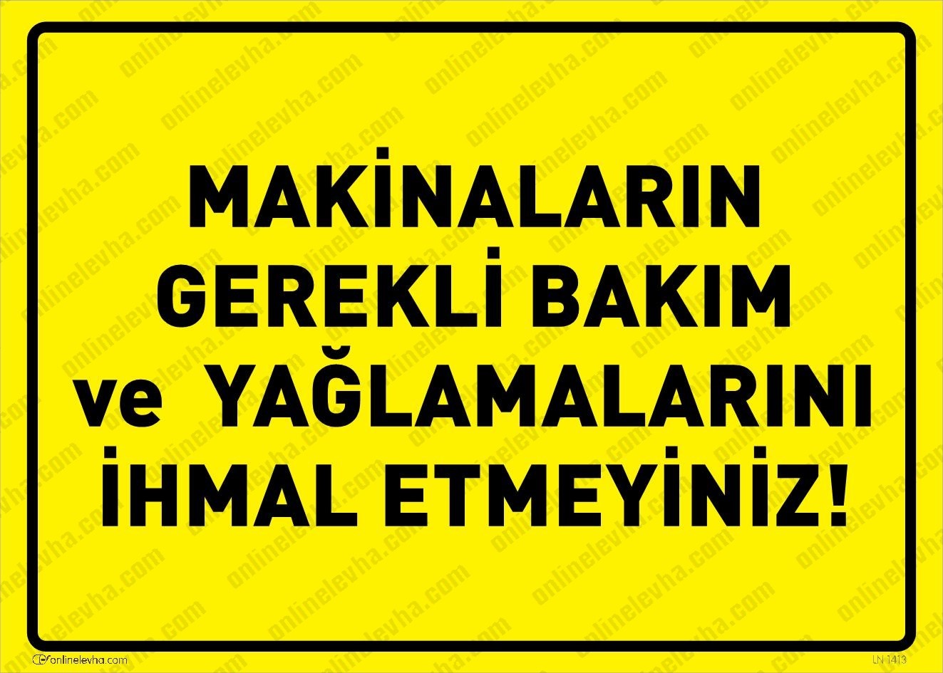 makinalarin-gerekli-bakim-yaglamalarini-ihmal-etmeyiniz | İş Güvenlik Levhaları