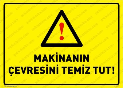 Makinanın Çevresini Temiz Tut Levhası