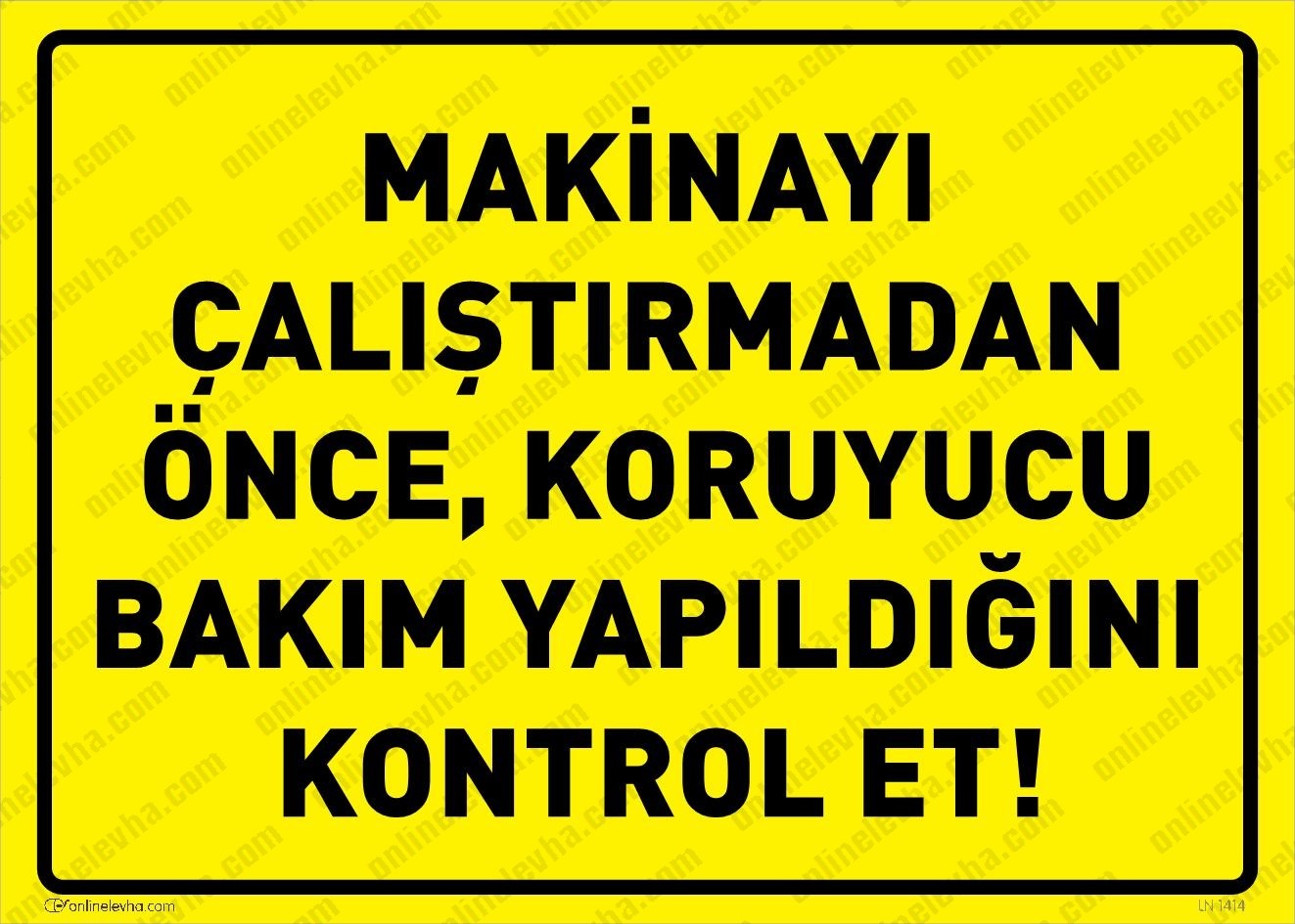 makinayi-calistirmadan-once-koruyucu-bakim-yapildigini-kontrol-et | İş Güvenlik Levhaları