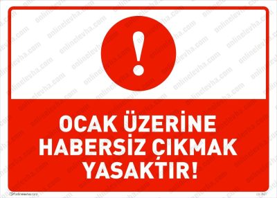 Ocak Üzerine Habersiz Çıkmak Yasaktır Levhası