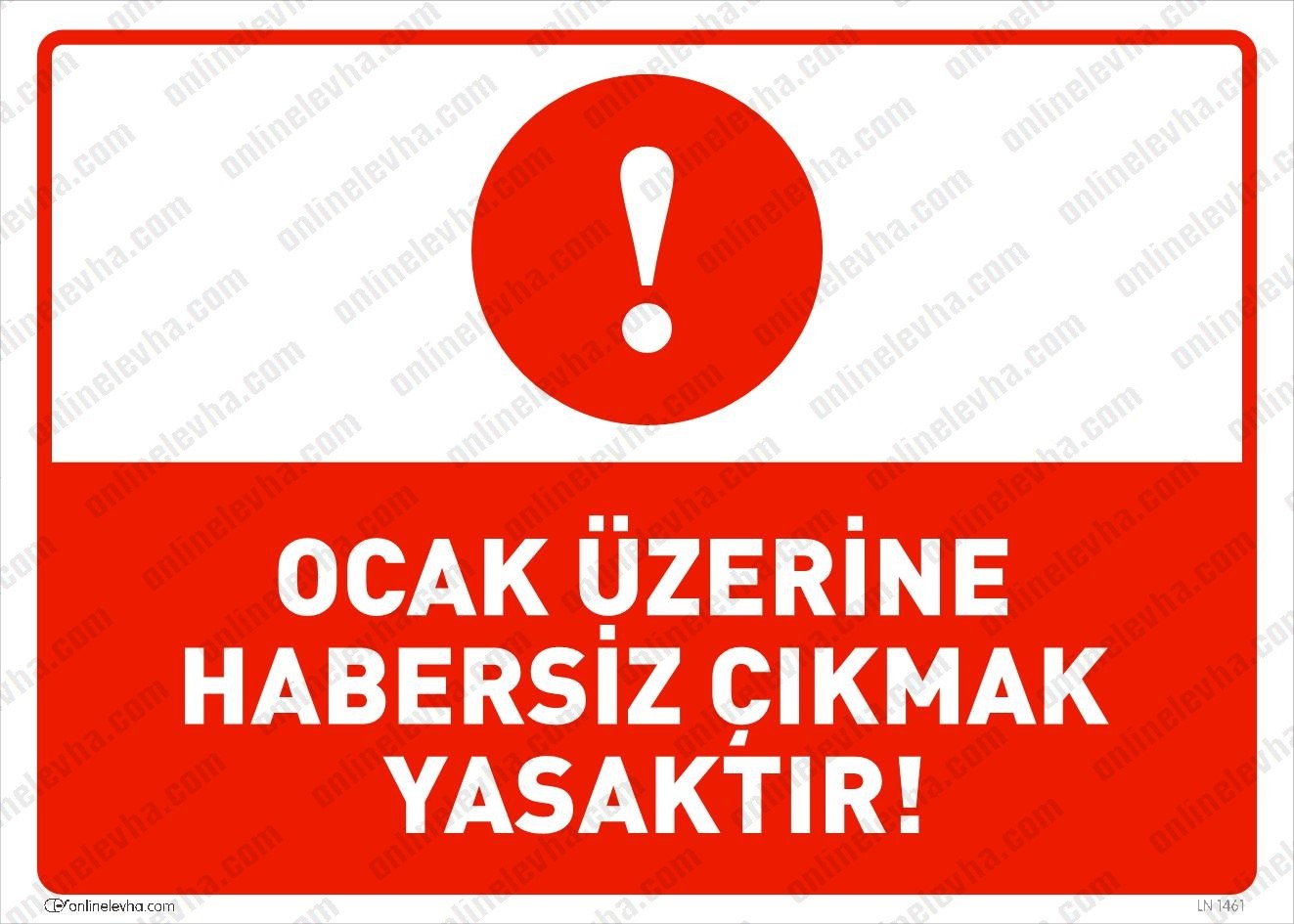ocak-uzerine-habersiz-cikmak-yasaktir | İş Güvenlik Levhaları
