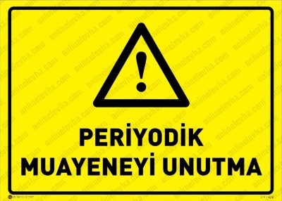 Periyodik Muayeneyi Unutma Levhası