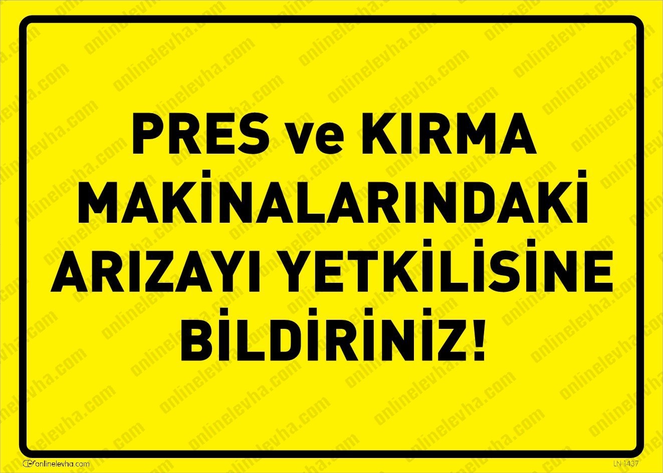 pres-kirma-makinalarindaki-arizayi-yetkilisine-bildiriniz | İş Güvenlik Levhaları