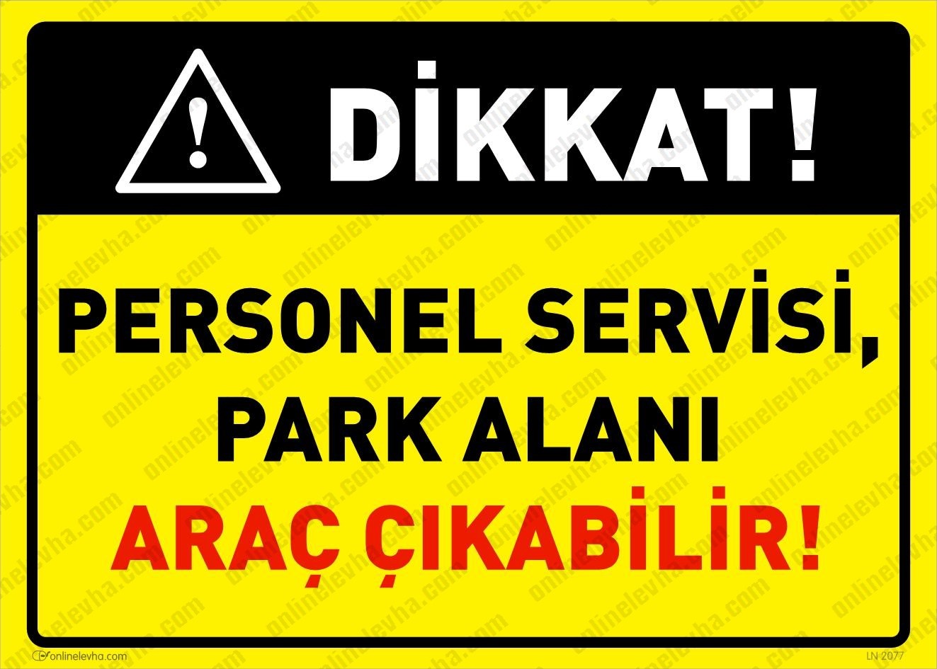 dikkat-personel-servisi-park-alani-arac-cikabilir | İş Güvenlik Levhaları