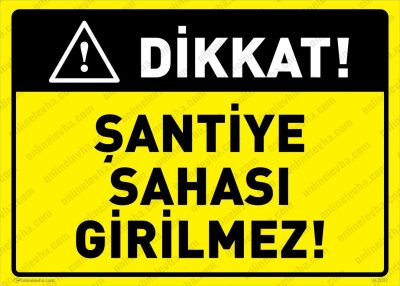 Dikkat Şantiye Sahası Girilmez Levhası