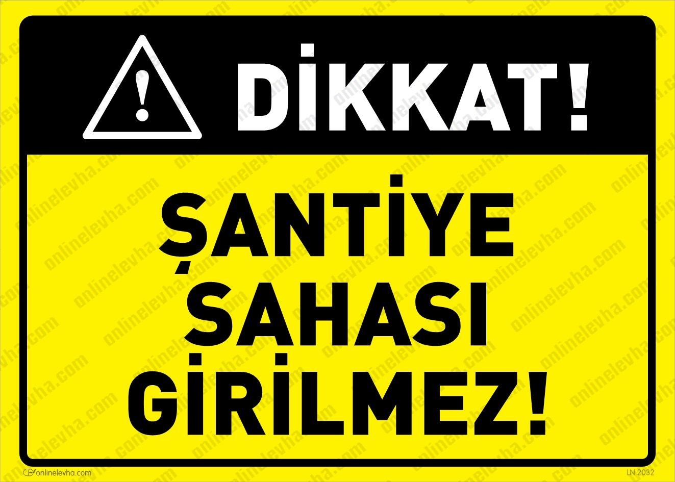 dikkat-santiye-sahasi-girilmez | İş Güvenlik Levhaları