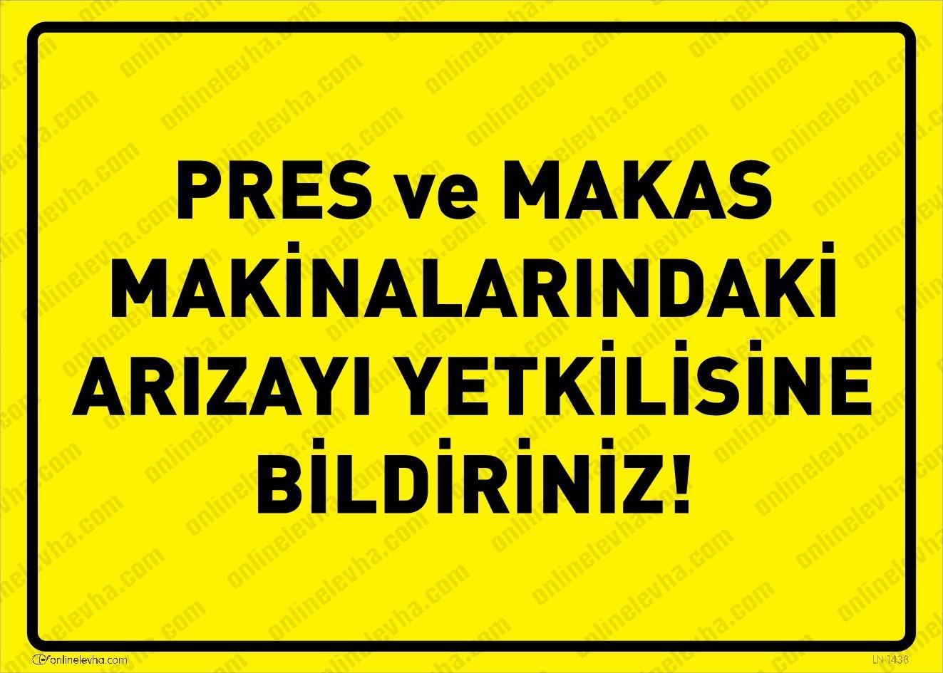 pres-makas-makinalarindaki-arizayi-yetkilisine-bildiriniz | İş Güvenlik Levhaları