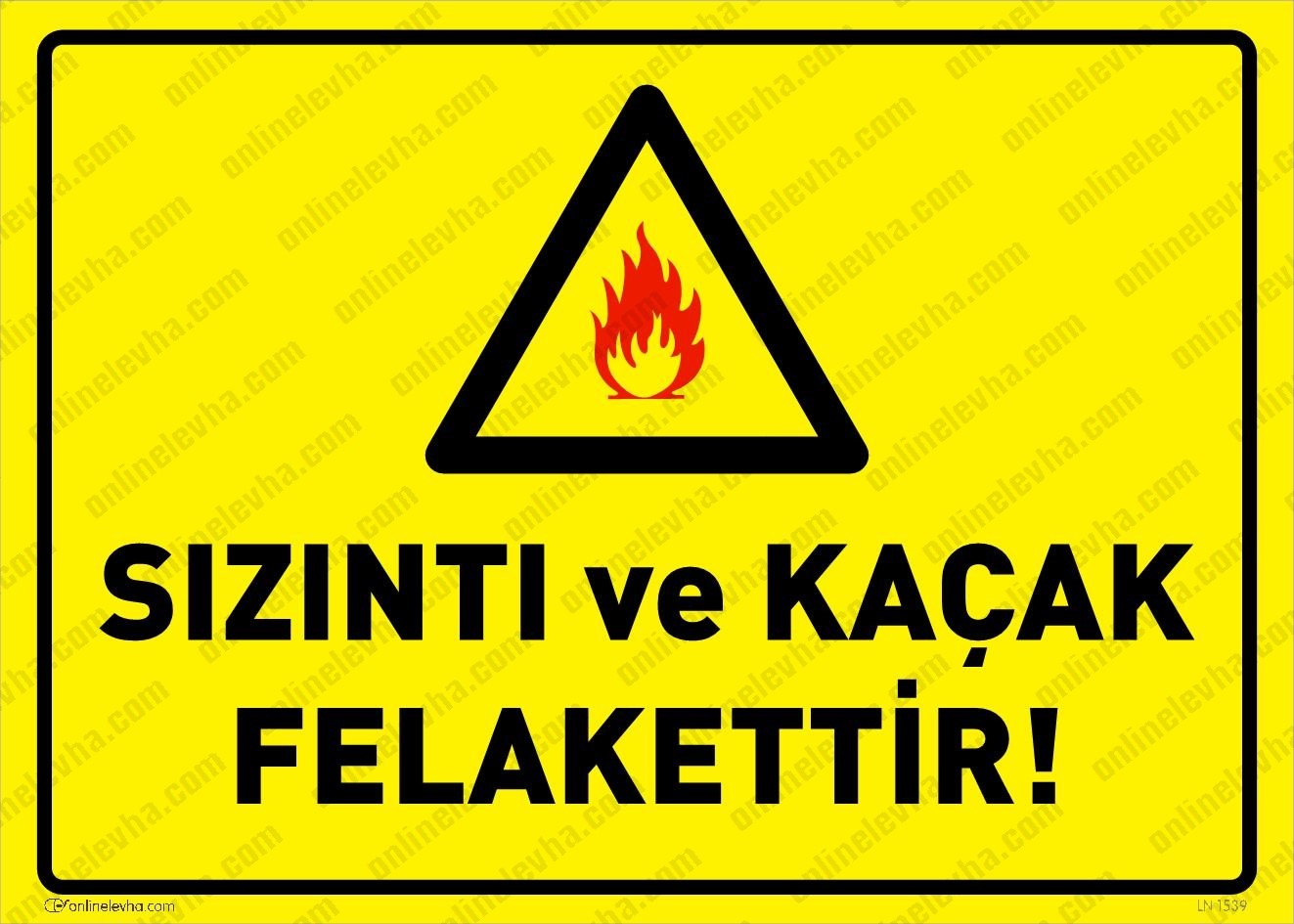 sizinti-kacak-felakettir | İş Güvenlik Levhaları