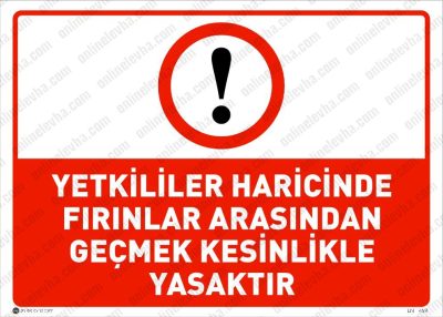 Yetkililer Haricinde Fırınlar Arasından Geçmek Yasaktır Levhası