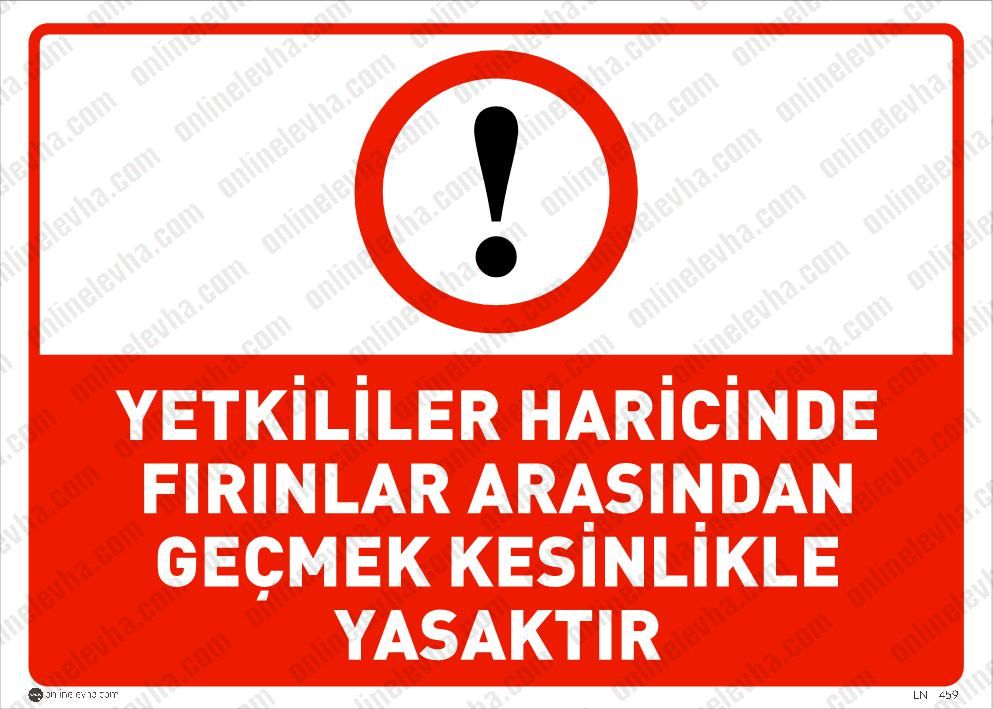 yetkililer-haricinden-firinlar-arasindan-gecmek-yasaktir | İş Güvenlik Levhaları