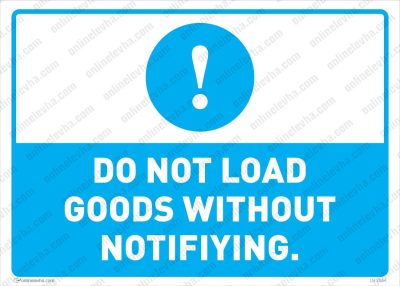 Do Not Load Goods Without Notifiying