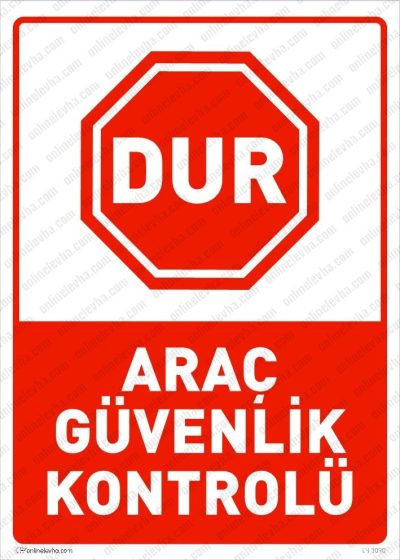 Dur Araç Güvenlik Kontrolü Levhası