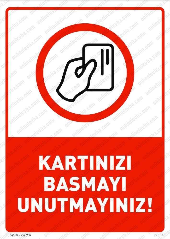 kartinizi-basmayi-unutmayiniz-levhasi | İş Güvenlik Levhaları