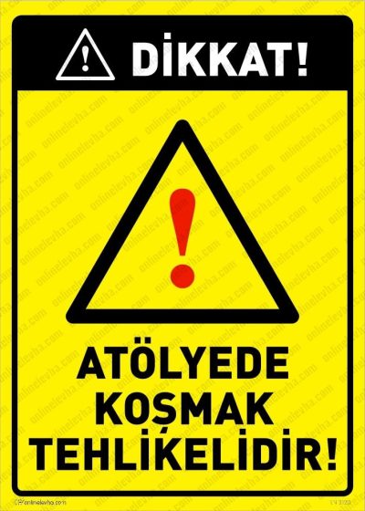 Dikkat Atölyede Koşmak Tehlikelidir Levhası