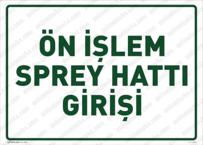 Ön İşlem Sprey Hattı Girişi Levhası