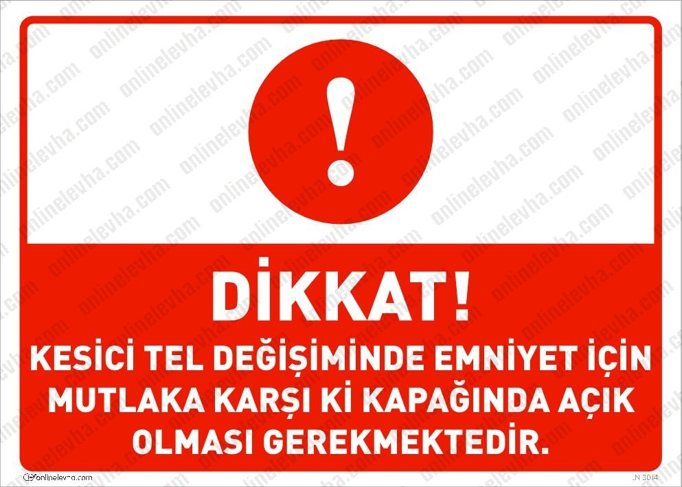 dikkat-kesici-tel-degisiminde-emniyet-icin-karsiki-kapaginda-acik-olmasi-gerekir-levhasi | İş Güvenlik Levhaları