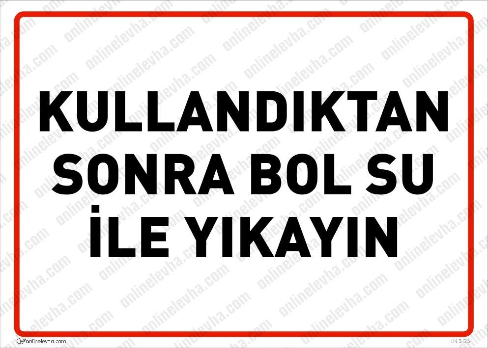 kullandiktan-sonra-bol-su-ile-yikayin-levhasi | İş Güvenlik Levhaları