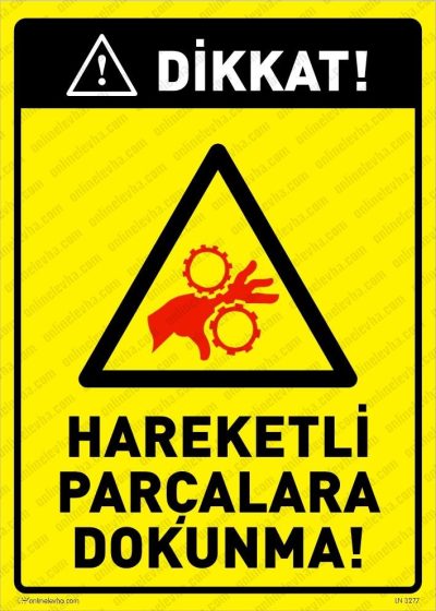 Dikkat Hareketli Parçalara Dokunma Levhası