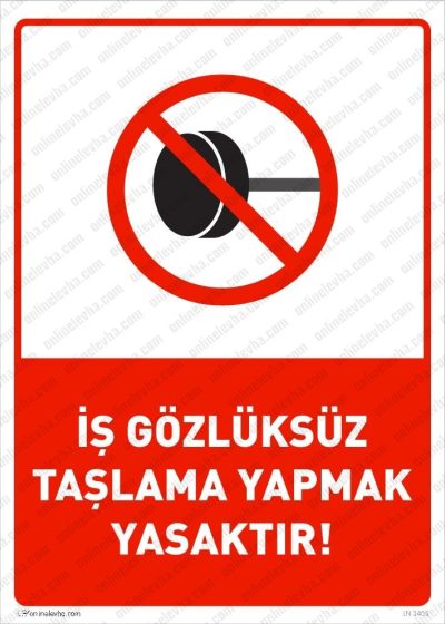 İş Gözlüksüz Taşlama Yapmak Yasaktır Levhası