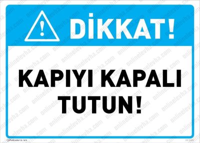 Dikkat Kapıyı Kapalı Tutun Levhası