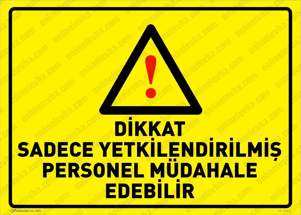 dikkat-sadece-yetkilendirilmis-personel-mudahale-edebilir-levhasi | İş Güvenlik Levhaları