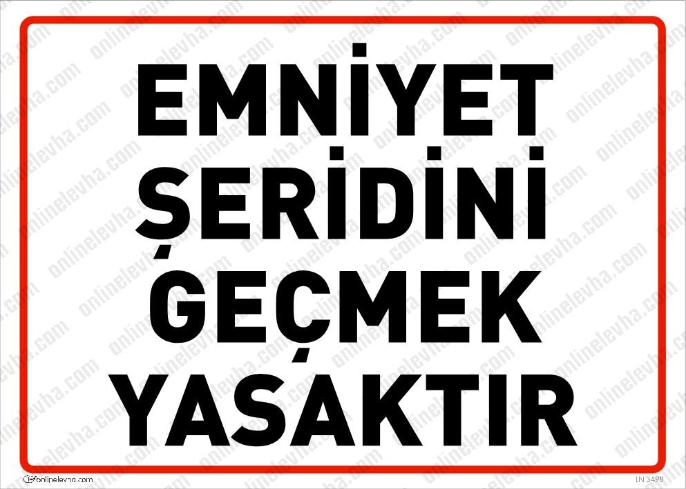 emniyet-seridini-gecmek-yasaktir-levhasi | İş Güvenlik Levhaları