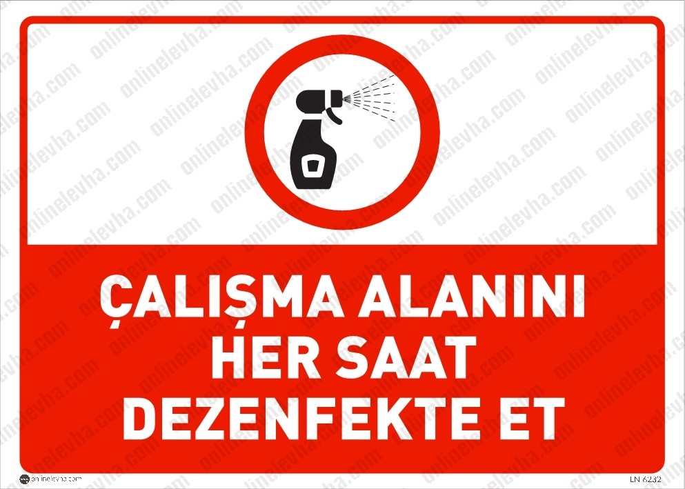 calisma-alanini-her-saat-dezenfekte-et-levhasi | İş Güvenlik Levhaları